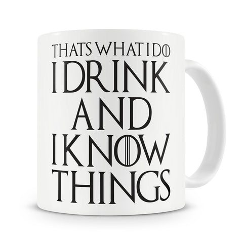 That's What I Do I Drink and I Know Things
